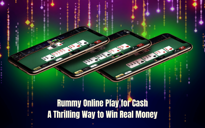 RUMMY ONLINE PLAY FOR CASH